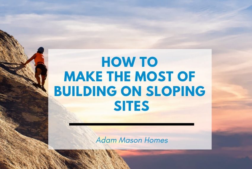 How to make the most of building on sloping sites